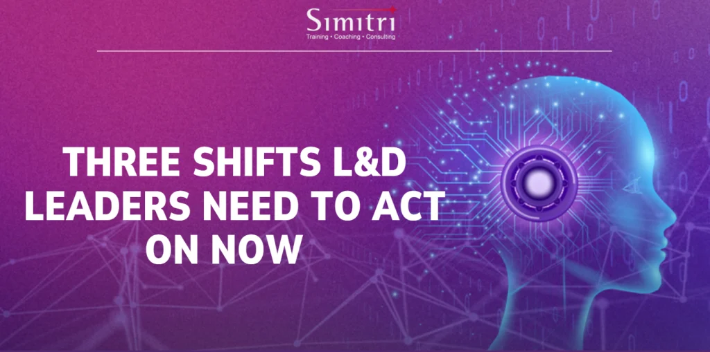 Three Shifts L&D leaders need to act on now
