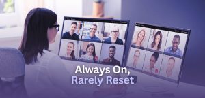 Always On, Rarely Reset The New Reality of Work